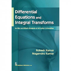 DIFFERENTIAL EQUATIONS AND INTEGRAL TRANSFORMS FOR BSC AND BTECH STUDENTS OF ALL UNIVERSITIES (PB 2016) book by KUMAR R.