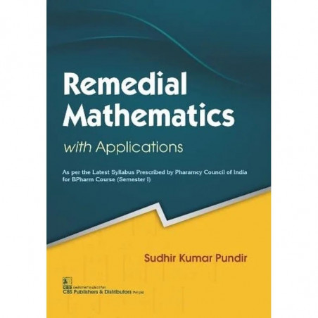 REMEDICAL MATHEMATICS WITH APPLICATIONS AS PER LATEST SYLLABUS PRESCRIBED BY PHARMACY COUNCIL OF INDIA FOR BPHARM COURSE (SE…