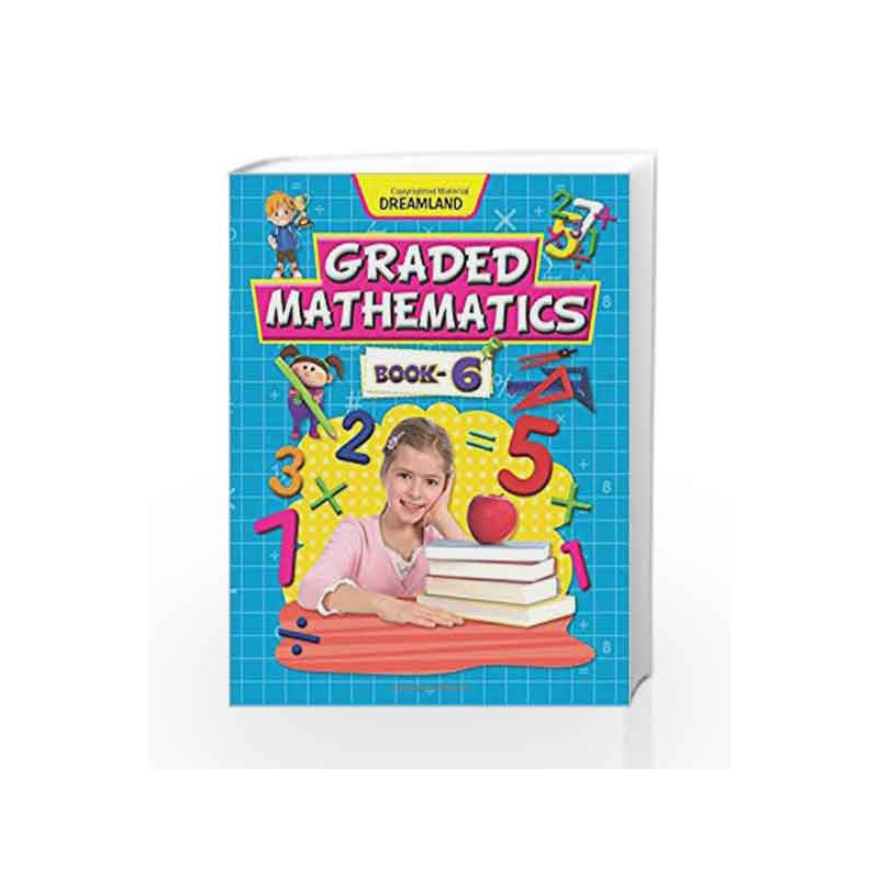 Graded Mathematics - Part 6 by Dreamland Publications Book-9789350892558