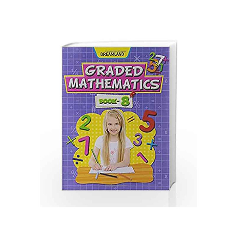 Graded Mathematics - Part 8 by Dreamland Publications Book-9789350892572