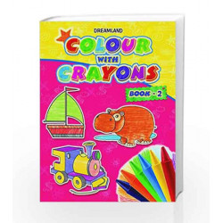 Colour with Crayons Part - 2 by Dreamland Publications Book-9789350892749