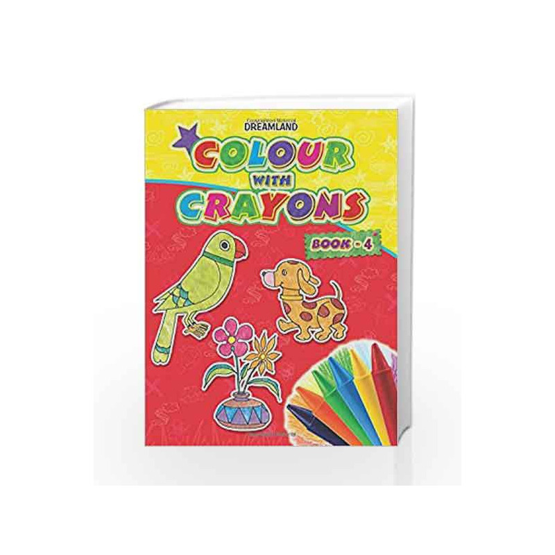 Colour with Crayons Part - 4 by Dreamland Publications Book-9789350892763