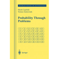 Probability Through Problems (Problem Books in Mathematics) book by Marek Capinski, Tomasz Zastawniak