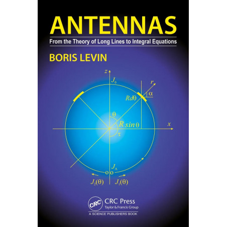 Antennas: From the Theory of Long Lines to Integral Equations book by Boris Levin