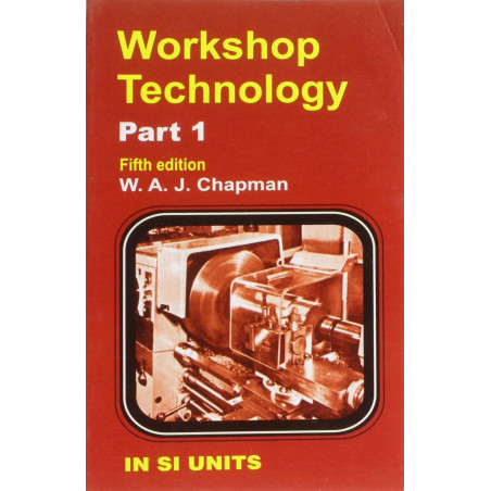 WORKSHOP TECHNOLOGY PART 1 5ED (PB 2001) book by CHAPMAN W. A. J