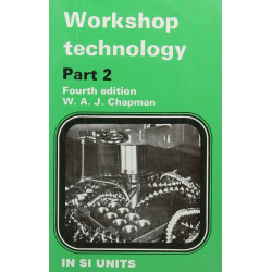 WORKSHOP TECHNOLOGY PART 2 4ED (PB 2007) book by CHAPMAN W. A. J