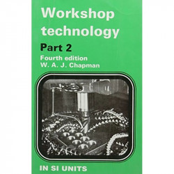 WORKSHOP TECHNOLOGY PART 2 4ED (PB 2007) book by CHAPMAN W. A. J - Back Cover