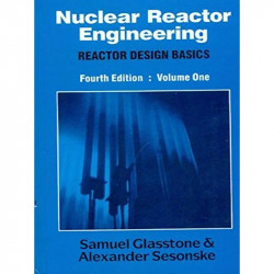 Nuclear Reactor Engineering Reactor Design Basics Vol 1 4Ed (Pb 2004) book by GLASSTONE & SESONSKE