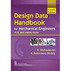 Design Data Handbook For Mechanical Engineers In Si And Metric Units 4Ed (Pb 2024) book by K Balaveera Reddy K Mahadevan