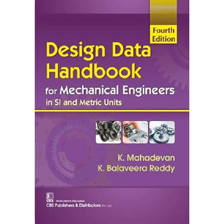 Design Data Handbook For Mechanical Engineers In Si And Metric Units 4Ed (Pb 2024) book by K Balaveera Reddy K Mahadevan