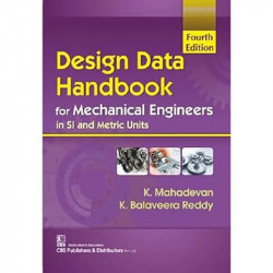 Design Data Handbook For Mechanical Engineers In Si And Metric Units 4Ed (Pb 2024) book by K Balaveera Reddy K Mahadevan - Back