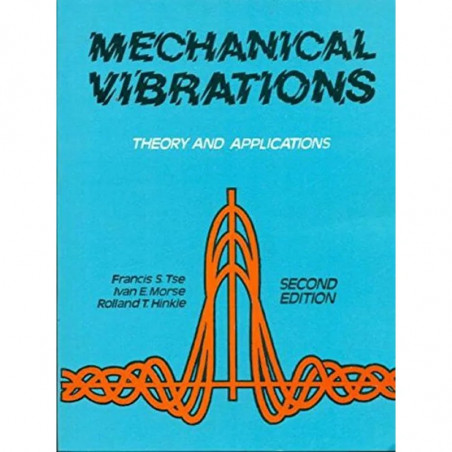 MECHANICAL VIBRATIONS THEORY AND APPLICATIONS 2ED (PB 2004) book by TSE F.S
