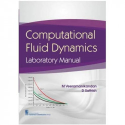 COMPUTATIONAL FLUID DYNAMICS LABORATORY MANUAL (PB 2021) book by VEERAMANIKANDAN M