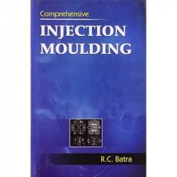 COMPREHENSIVE INJECTION MOULDING (PB 2011) book by R.C. Batra - Back Cover