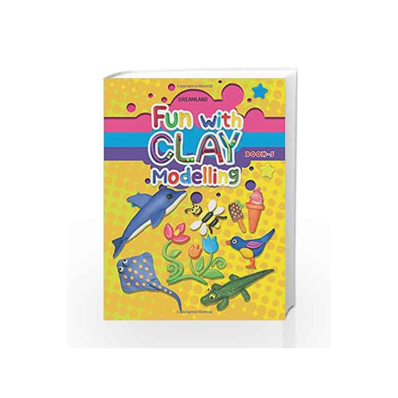Fun with Clay Modelling by Dreamland Publications Book-9789350895566