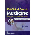 104 CLINICAL CASES IN MEDICINE PRESENTATION AND DISCUSSION (PB 2015) book by CHUGH S.N.