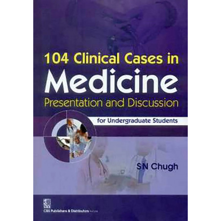 104 CLINICAL CASES IN MEDICINE PRESENTATION AND DISCUSSION (PB 2015) book by CHUGH S.N.