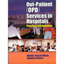 OUT PATIENT (OPD) SERVICES IN HOSPITALS PRINCIPLES AND GUIDELINES (PB 2019) book by KHAN