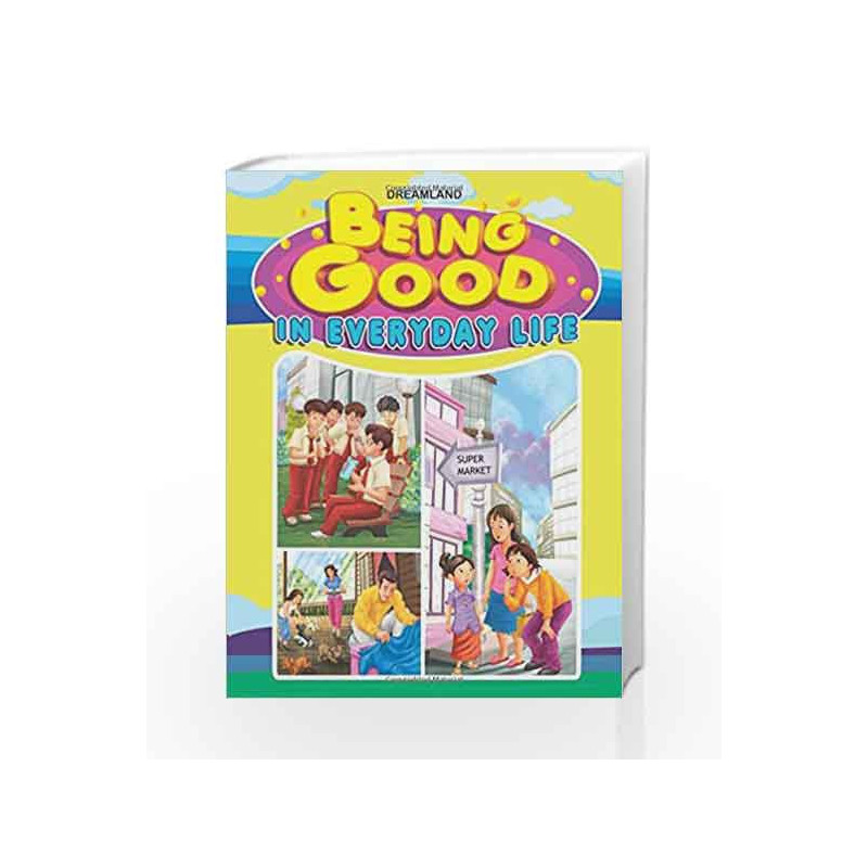 Being Good in Everyday Life by Dreamland Publications Book-9789350895740