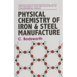 PHYSICAL CHEMISTRY OF IRON AND STEEL MANUFACTURE (PB 1988) book by BODSWORTH C.