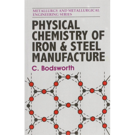 PHYSICAL CHEMISTRY OF IRON AND STEEL MANUFACTURE (PB 1988) book by BODSWORTH C.