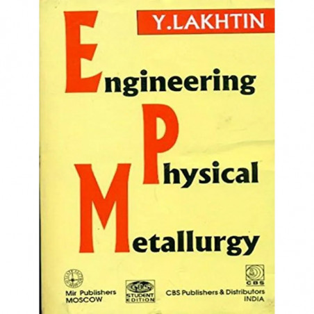 ENGINEERING PHYSICAL METALLURGY (PB 1998) book by LAKHTIN
