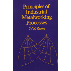 PRINCIPLES OF INDUSTRIAL METALWORKING PROCESSES (PB 2005) book by ROWE G. W