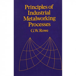 PRINCIPLES OF INDUSTRIAL METALWORKING PROCESSES (PB 2005) book by ROWE G. W - Back Cover