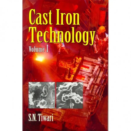CAST IRON TECHNOLOGY VOL 1 (PB 2008): v. 1 book by TIWARI