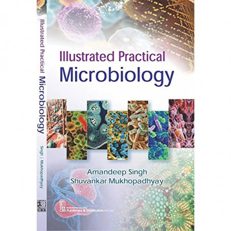 ILLUSTRATED PRACTICAL MICROBIOLOGY (PB 2017) book by SHUVANKAR MUKHOPADYAY AMANDEEP SINGH