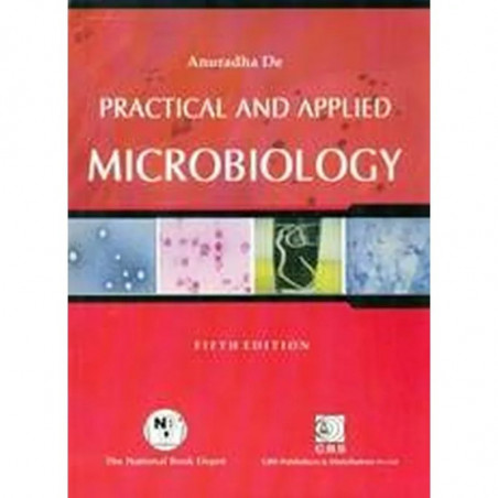 PRACTICAL AND APPLIED MICROBIOLOGY 5ED (PB 2020) [Unknown Binding] Anuradha book by ANURADHA DE