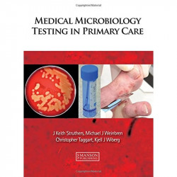 MEDICAL MICROBIOLOGY TESTING IN PRIMARY CARE (PB 2012) book by J. Keith Struthers, Michael Weinbren