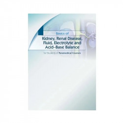 Basics of Kidney, Renal Disease, Fluid, Electrolyte and Acid–Base Balance for Students of Paramedical and Allied Health Scie… -