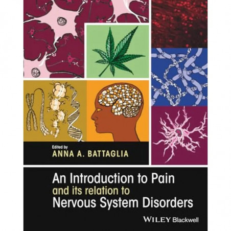 AN INTRODUCTION TO PAIN AND ITS RELATION TO NERVOUS SYSTEM DISORDERS (PB 2016) book by BATTAGLIA A A