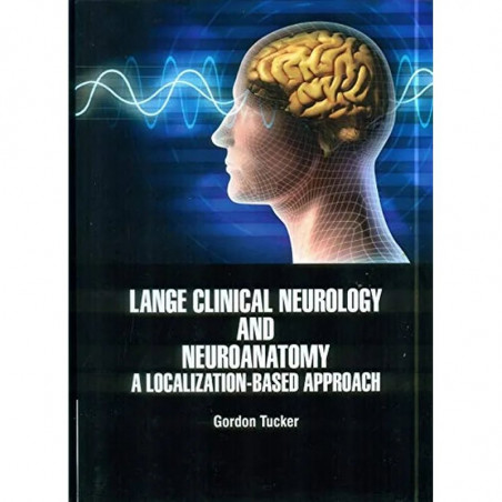 LANGE CLINICAL NEUROLOGY AND NEUROANATOMY A LOCALIZATION BASED APPROACH (HB 2021) book by TRUCKER G.