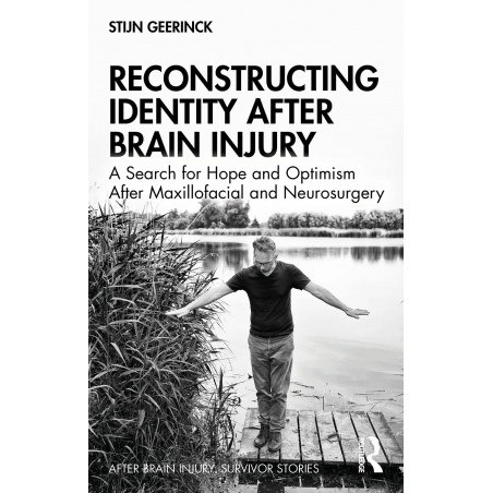 Reconstructing Identity After Brain Injury: A Search for Hope and Optimism After Maxillofacial and Neurosurgery (After Brain…