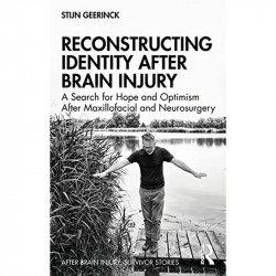 Reconstructing Identity After Brain Injury: A Search for Hope and Optimism After Maxillofacial and Neurosurgery (After Brain… -