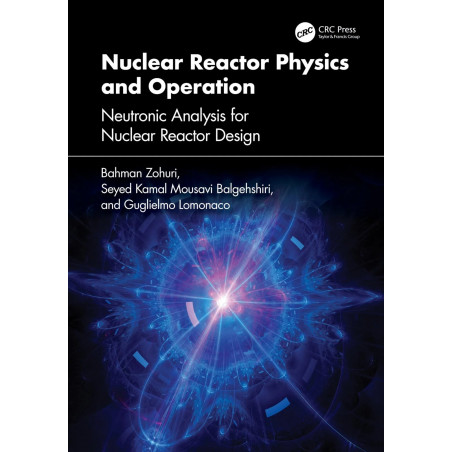 Nuclear Reactor Physics and Operation: Neutronic Analysis for Nuclear Reactor Design book by Bahman Zohuri, Seyed Kamal Mous…