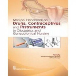 MANIPAL HANDBOOK ON DRUGS CONTRACEPTIVES AND INSTRUMENTS IN OBSTETRICS AND GYNECOLOGICAL NURSING (PB 2018) book by MANIPAL C…