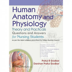 Human Anatomy and Physiology | Theory and Practicals | Questions and Answers for Nursing Students - 2025 book by Praful B Go… -