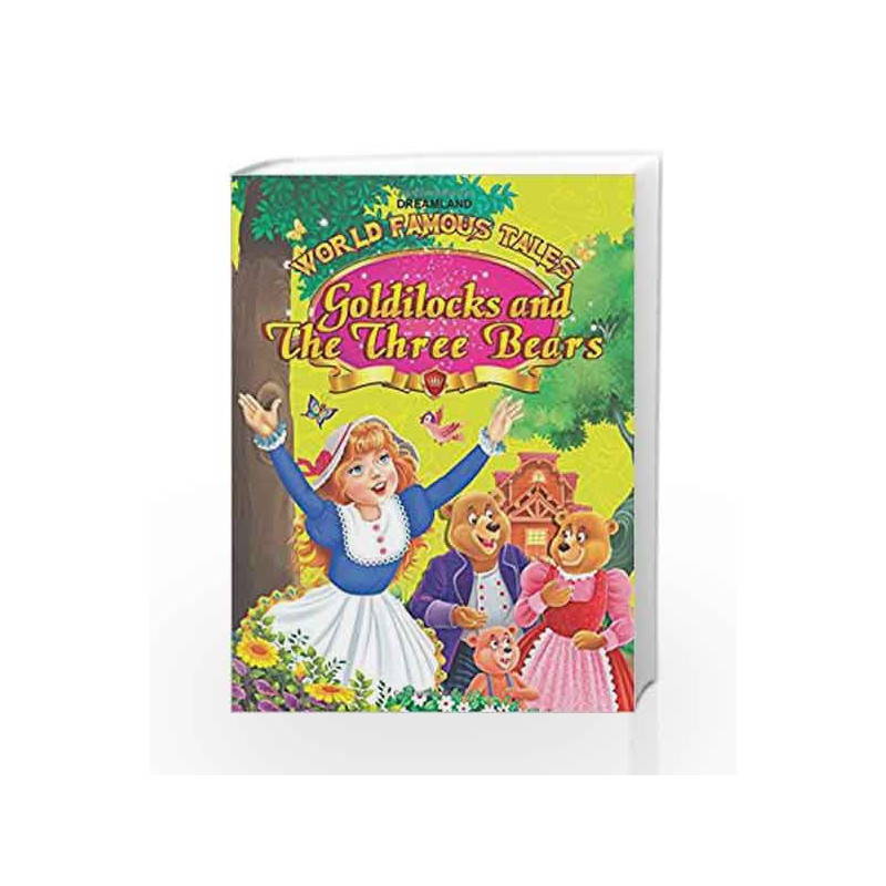 World Famous Tales - Goldilocks & The Three Bears by Dreamland Publications Book-9789350896983