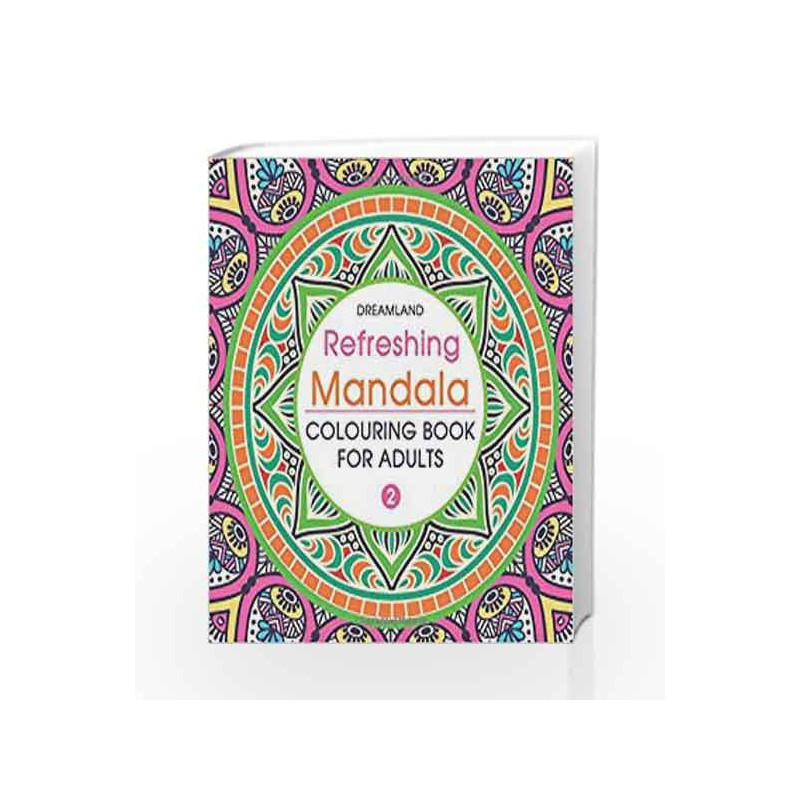 Refreshing Mandala - Colouring Book for Adults Book 2 by Dreamland Publications Book-9789350897614