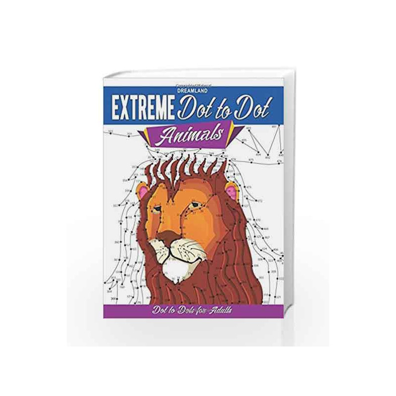 Extreme Dot to Dot: Animal by Dreamland Publications Book-9789350897850