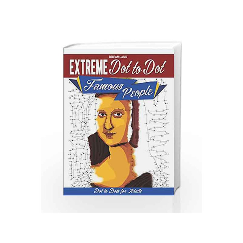 Extreme Dot to Dot: Famous People by Dreamland Publications Book-9789350897874