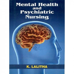 MENTAL HEALTH AND PSYCHIATRIC NURSING (PB 2019) book by K LALITHA