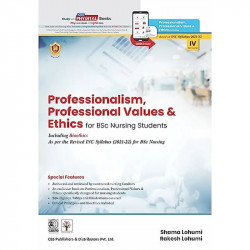 Professionalism, Professional Values & Ethics for BSc Nursing Students Including Bioethics As per the Revised INC Syllabus (… -