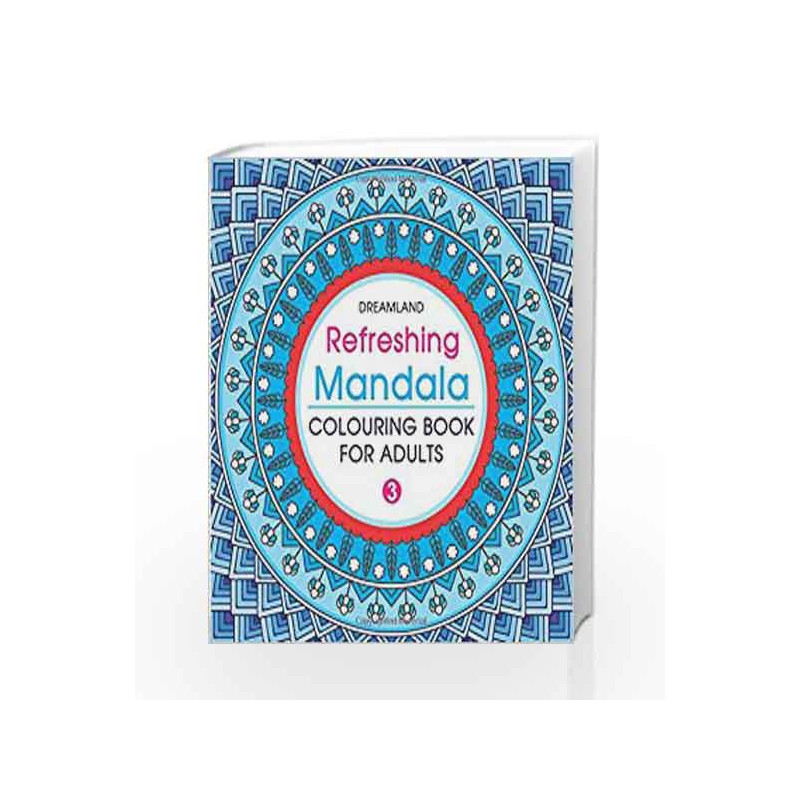 Refreshing Mandala - Colouring Book for Adults Book 3 by Dreamland Publications Book-9789350899175