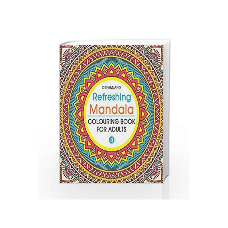 Refreshing Mandala - Colouring Book for Adults Book 4 by Dreamland Publications Book-9789350899182