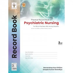 Practical Record Book Of Psychiatric Nursing For Bsc And Pbbsc Nursing Students - 2024 book by Ramandeep Kaur Dhillon, Deepa… -