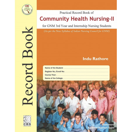 Practical Record Book Of Community Health Nursing Ii For Gnm 3Rd Year And Internship Nursing Students (2021) book by RATHORE…